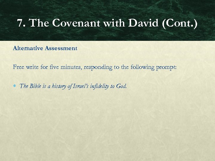 7. The Covenant with David (Cont. ) Alternative Assessment Free write for five minutes,