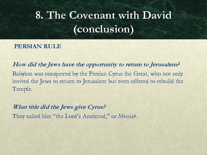 8. The Covenant with David (conclusion) PERSIAN RULE How did the Jews have the