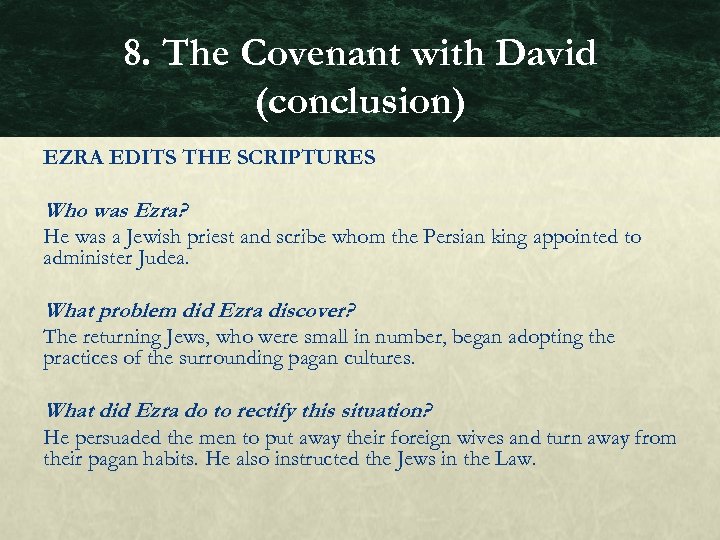 8. The Covenant with David (conclusion) EZRA EDITS THE SCRIPTURES Who was Ezra? He