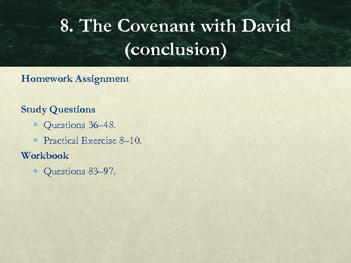 8. The Covenant with David (conclusion) Homework Assignment Study Questions 36– 48. Practical Exercise