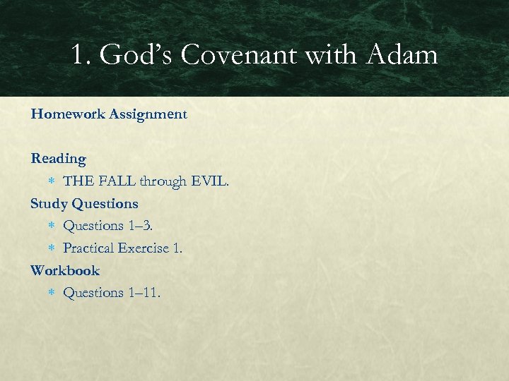 1. God’s Covenant with Adam Homework Assignment Reading THE FALL through EVIL. Study Questions