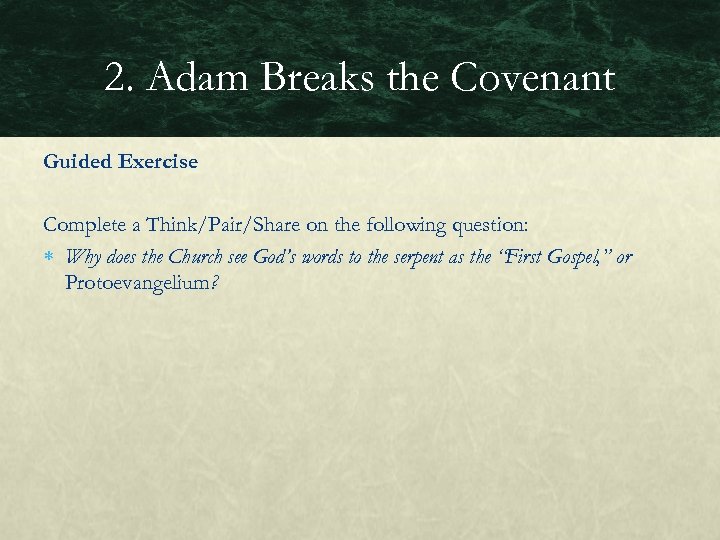 2. Adam Breaks the Covenant Guided Exercise Complete a Think/Pair/Share on the following question: