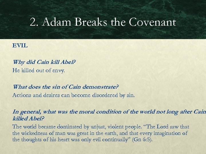 2. Adam Breaks the Covenant EVIL Why did Cain kill Abel? He killed out