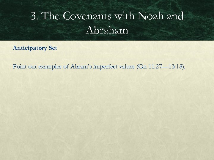 3. The Covenants with Noah and Abraham Anticipatory Set Point out examples of Abram’s