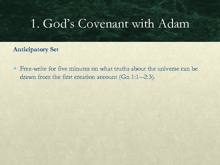 1. God’s Covenant with Adam Anticipatory Set Free-write for five minutes on what truths