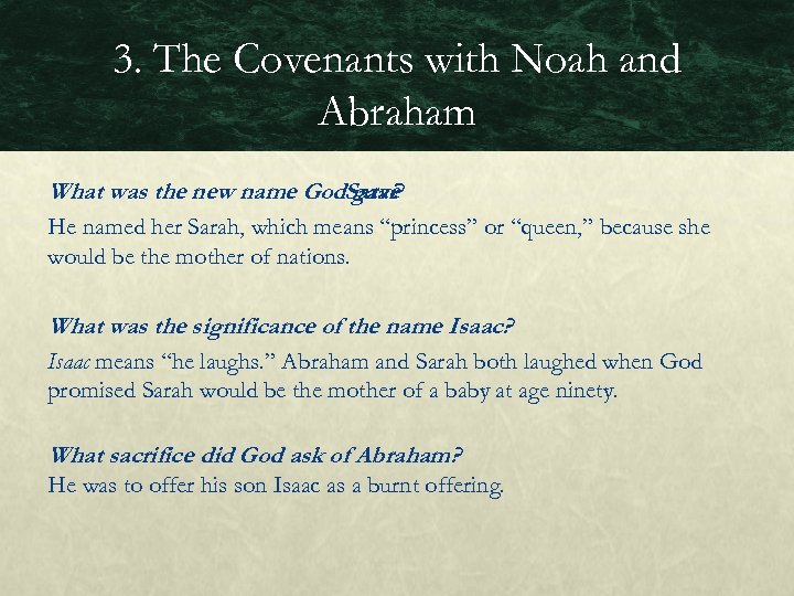 3. The Covenants with Noah and Abraham What was the new name God. Sarai?