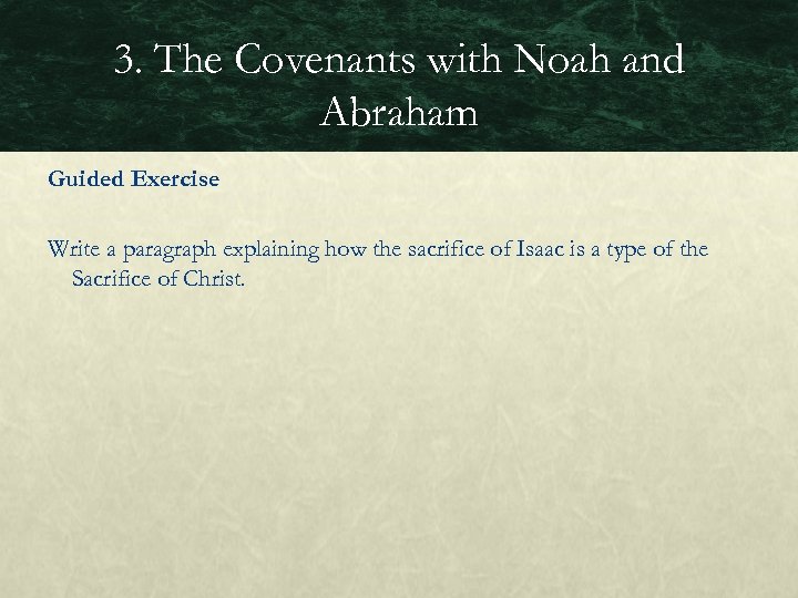 3. The Covenants with Noah and Abraham Guided Exercise Write a paragraph explaining how