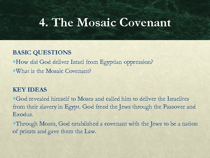 4. The Mosaic Covenant BASIC QUESTIONS How did God deliver Israel from Egyptian oppression?