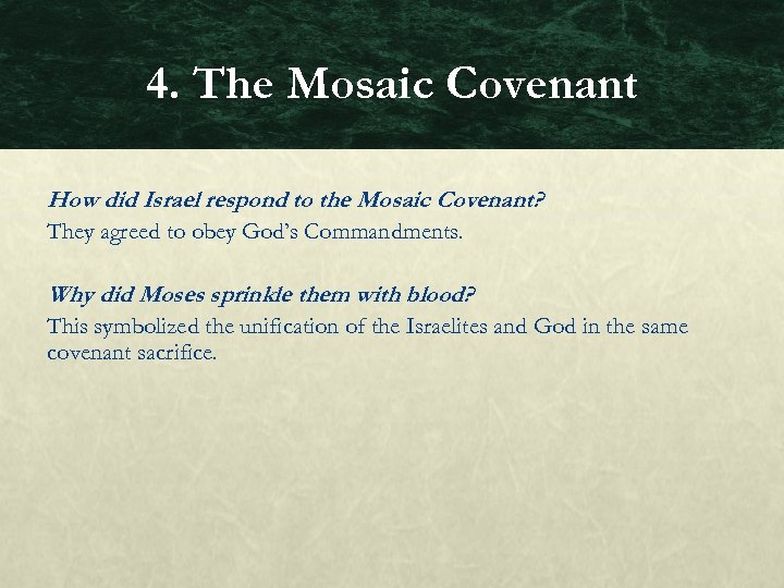 4. The Mosaic Covenant How did Israel respond to the Mosaic Covenant? They agreed