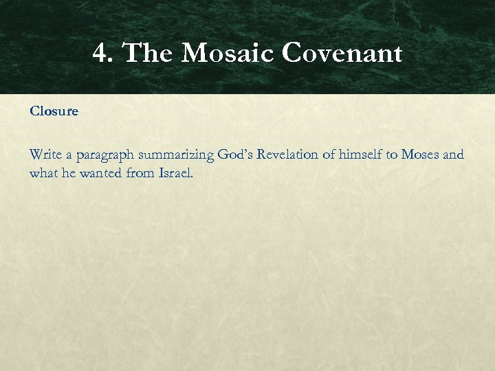 4. The Mosaic Covenant Closure Write a paragraph summarizing God’s Revelation of himself to