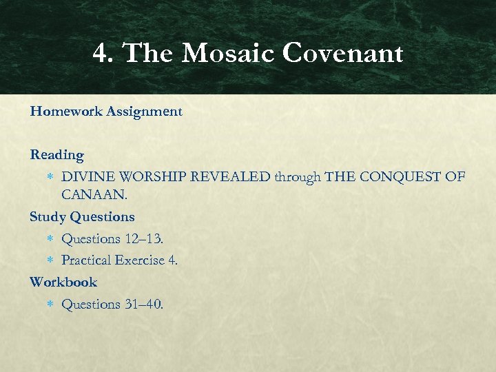 4. The Mosaic Covenant Homework Assignment Reading DIVINE WORSHIP REVEALED through THE CONQUEST OF