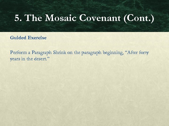 5. The Mosaic Covenant (Cont. ) Guided Exercise Perform a Paragraph Shrink on the