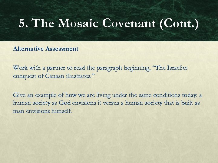 5. The Mosaic Covenant (Cont. ) Alternative Assessment Work with a partner to read