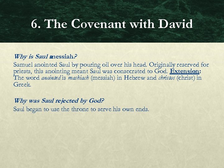 6. The Covenant with David Why is Saul a messiah? Samuel anointed Saul by