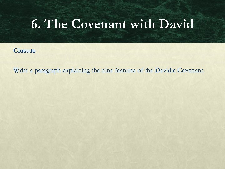 6. The Covenant with David Closure Write a paragraph explaining the nine features of