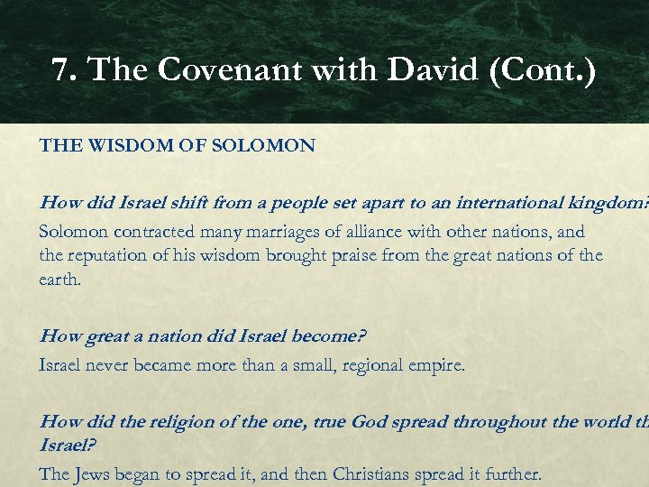 7. The Covenant with David (Cont. ) THE WISDOM OF SOLOMON How did Israel