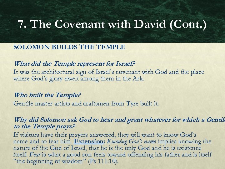 7. The Covenant with David (Cont. ) SOLOMON BUILDS THE TEMPLE What did the