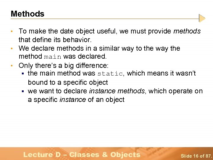 Methods • To make the date object useful, we must provide methods that define