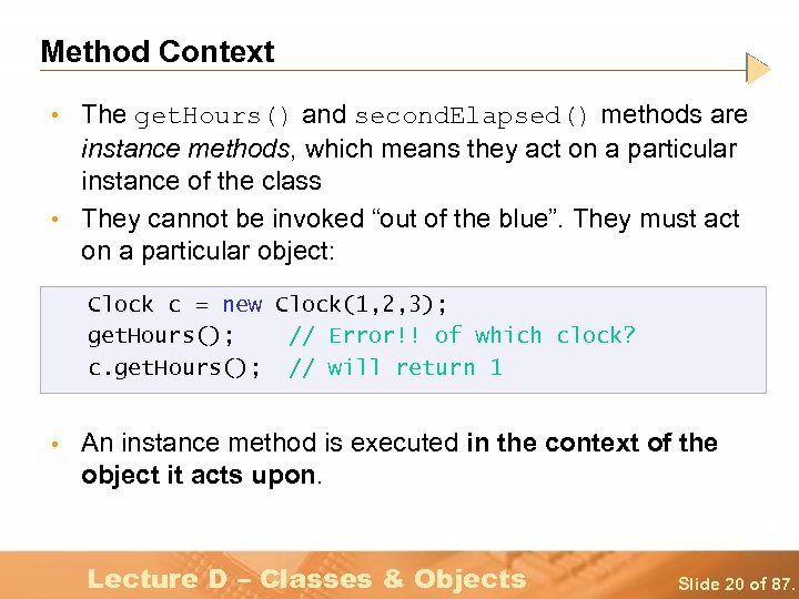 Method Context • The get. Hours() and second. Elapsed() methods are instance methods, which