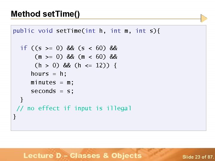 Method set. Time() public void set. Time(int h, int m, int s){ if ((s