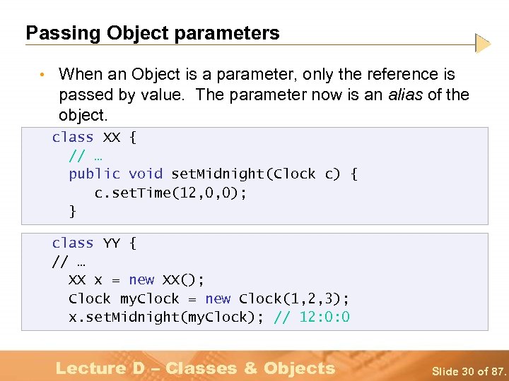 Passing Object parameters • When an Object is a parameter, only the reference is