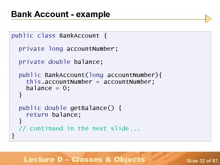 Bank Account - example public class Bank. Account { private long account. Number; private