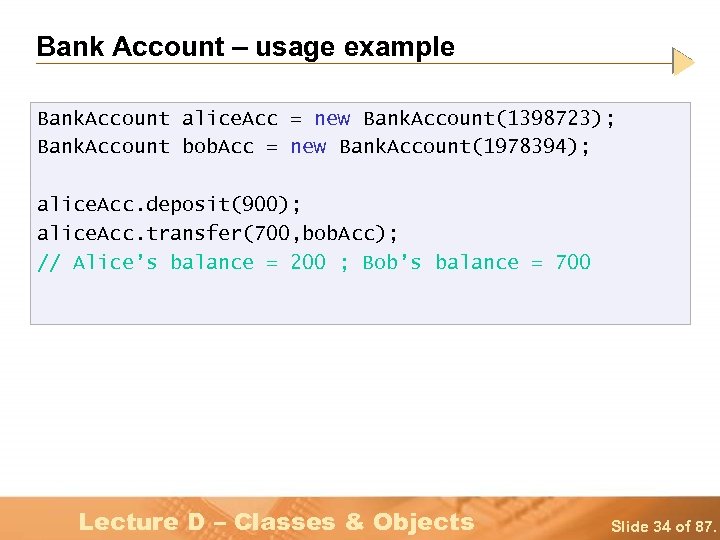 Bank Account – usage example Bank. Account alice. Acc = new Bank. Account(1398723); Bank.