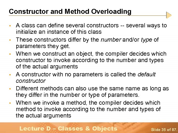 Constructor and Method Overloading • • • A class can define several constructors --