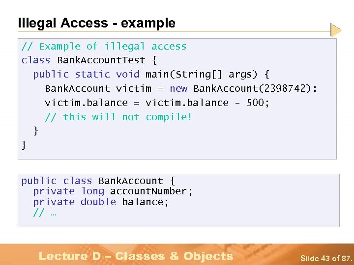 Illegal Access - example // Example of illegal access class Bank. Account. Test {