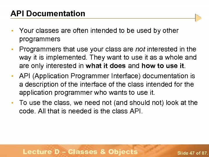 API Documentation • Your classes are often intended to be used by other programmers