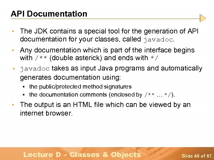 API Documentation • The JDK contains a special tool for the generation of API