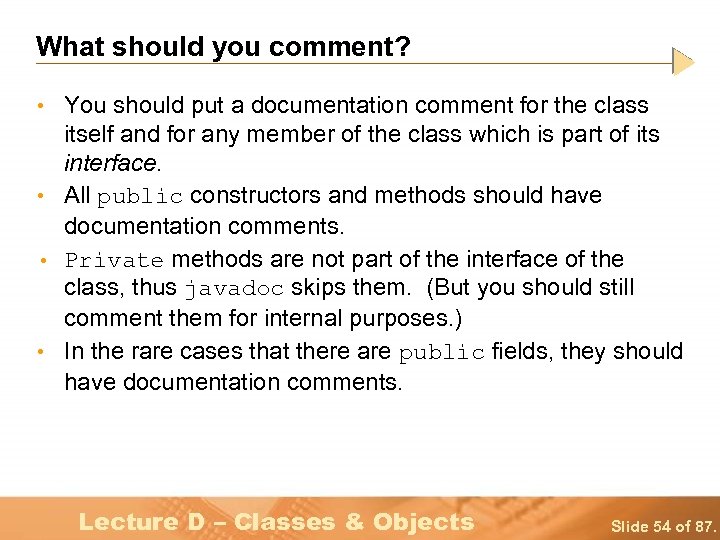 What should you comment? • You should put a documentation comment for the class