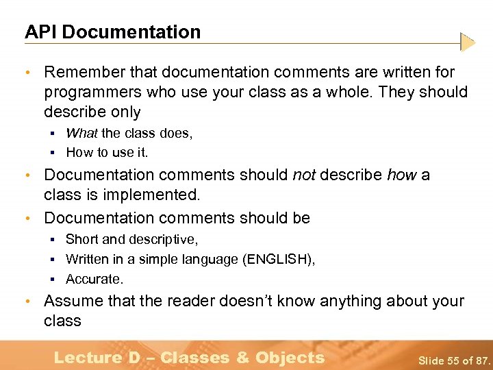 API Documentation • Remember that documentation comments are written for programmers who use your