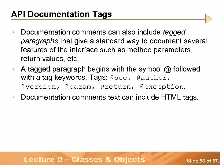 API Documentation Tags • Documentation comments can also include tagged paragraphs that give a