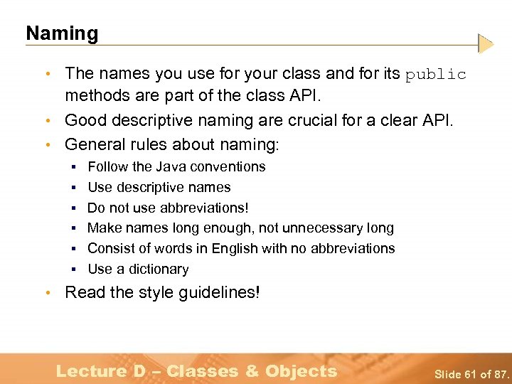 Naming • The names you use for your class and for its public methods