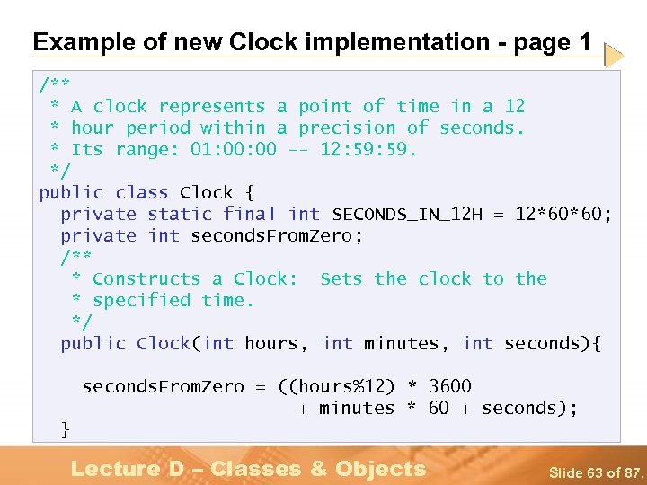 Example of new Clock implementation - page 1 /** * A clock represents a