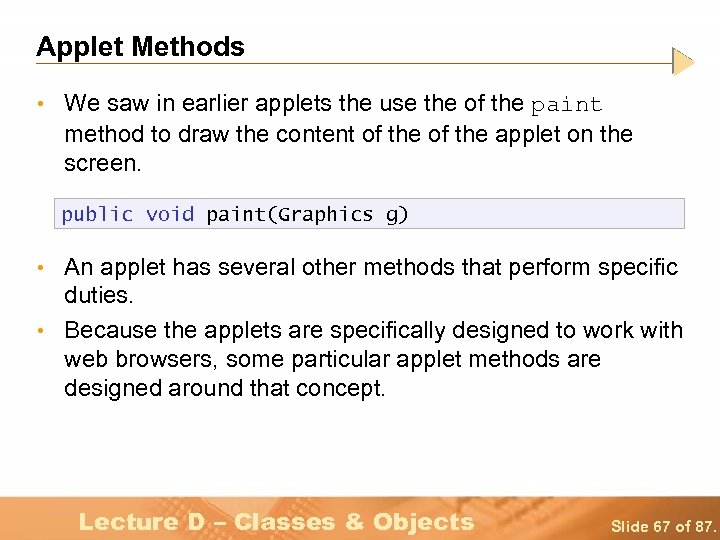 Applet Methods • We saw in earlier applets the use the of the paint