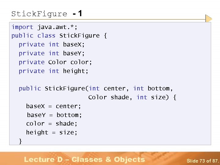 Stick. Figure - 1 import java. awt. *; public class Stick. Figure { private