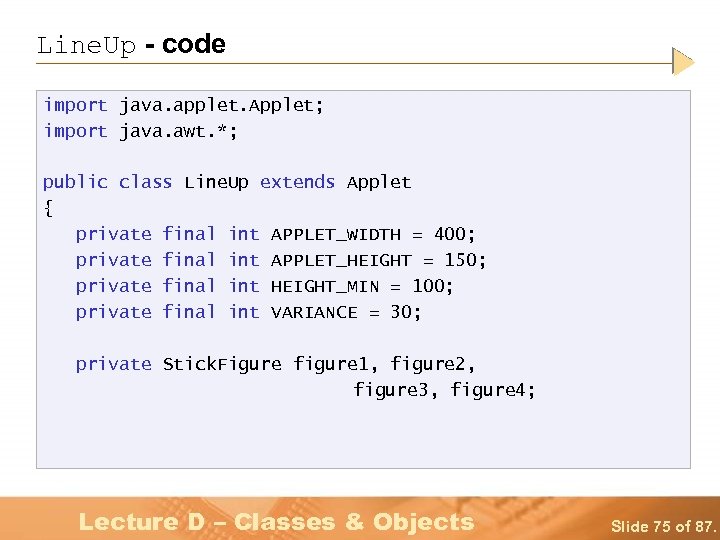 Line. Up - code import java. applet. Applet; import java. awt. *; public class