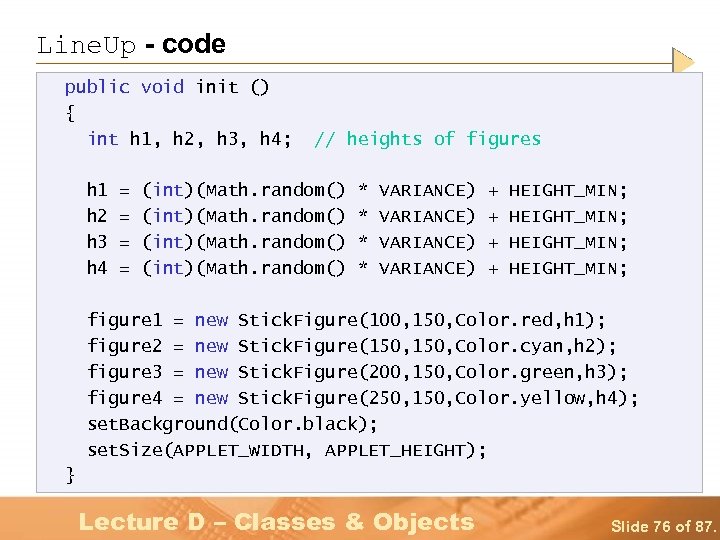 Line. Up - code public void init () { int h 1, h 2,