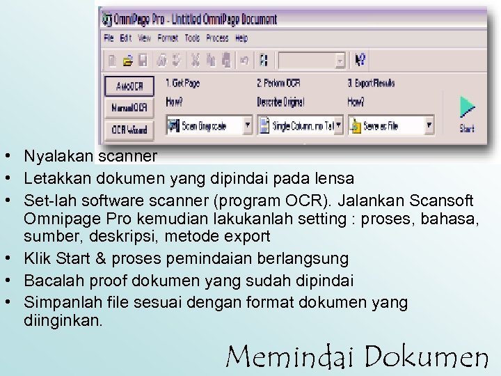  • Nyalakan scanner • Letakkan dokumen yang dipindai pada lensa • Set-lah software