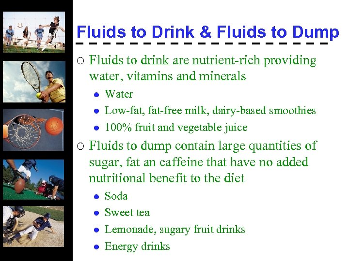 Fluids to Drink & Fluids to Dump ¡ Fluids to drink are nutrient-rich providing