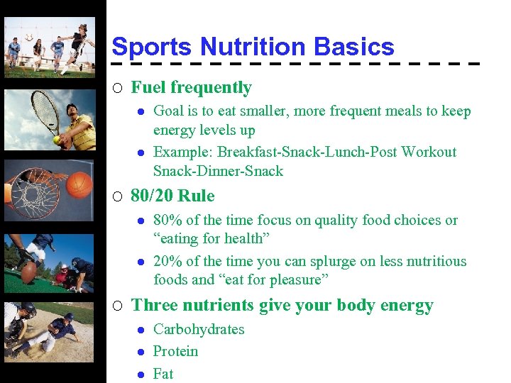 Sports Nutrition Basics ¡ Fuel frequently l l ¡ 80/20 Rule l l ¡