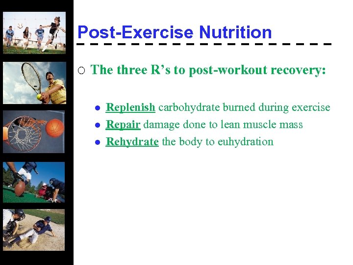 Post-Exercise Nutrition ¡ The three R’s to post-workout recovery: l l l Replenish carbohydrate