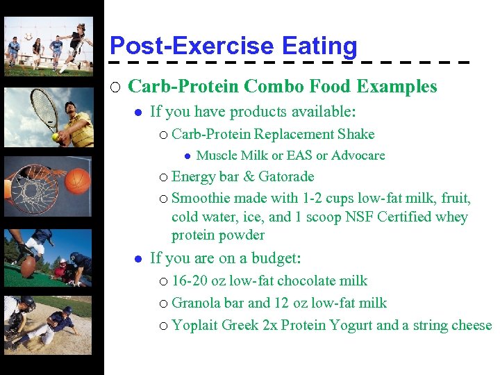 Post-Exercise Eating ¡ Carb-Protein Combo Food Examples l If you have products available: ¡