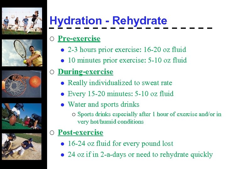 Hydration - Rehydrate ¡ Pre-exercise l l ¡ 2 -3 hours prior exercise: 16