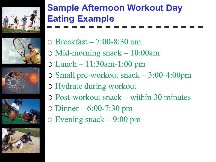 Sample Afternoon Workout Day Eating Example ¡ ¡ ¡ ¡ Breakfast – 7: 00