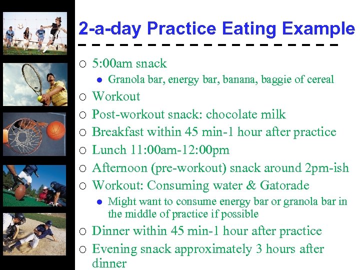 2 -a-day Practice Eating Example ¡ 5: 00 am snack l ¡ ¡ ¡