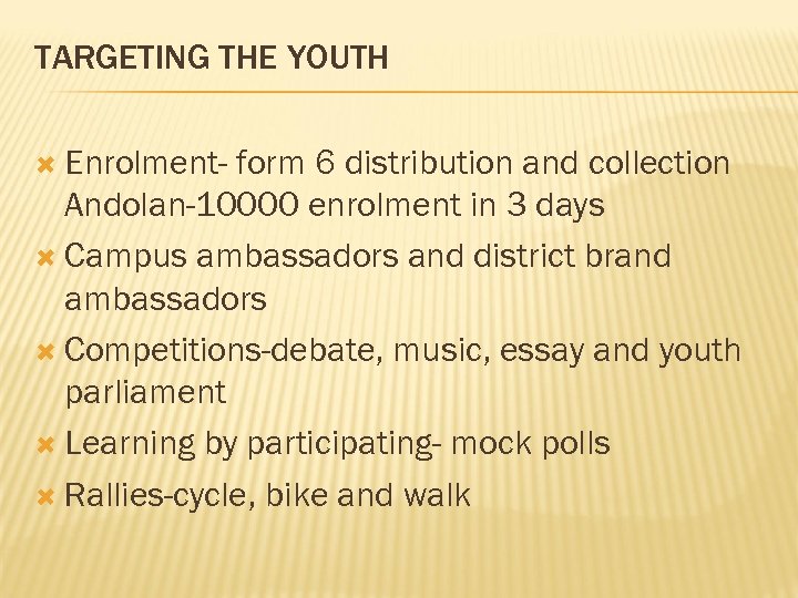 TARGETING THE YOUTH Enrolment- form 6 distribution and collection Andolan-10000 enrolment in 3 days