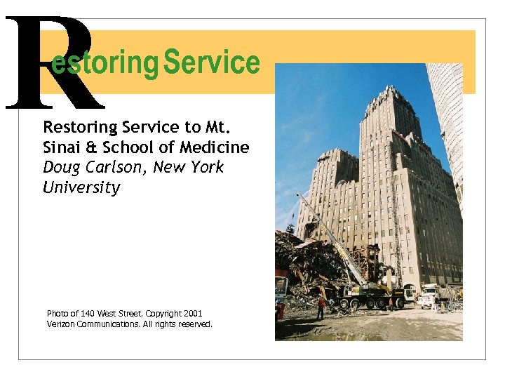 R estoring Service Restoring Service to Mt. Sinai & School of Medicine Doug Carlson,